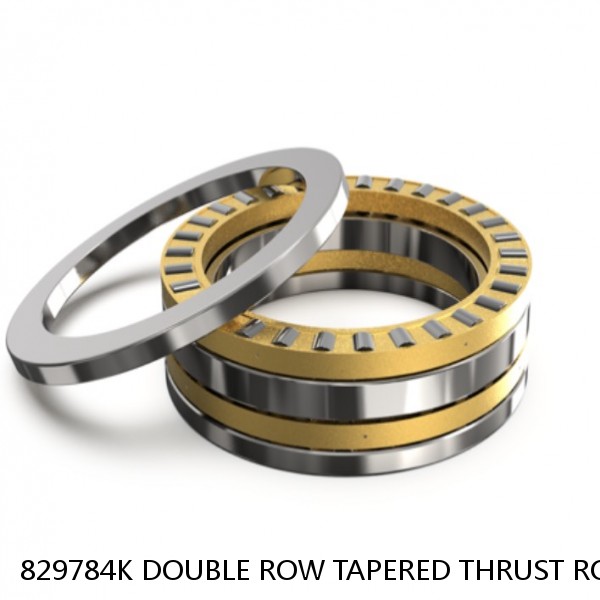 829784K DOUBLE ROW TAPERED THRUST ROLLER BEARINGS